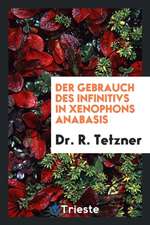 Der Gebrauch Des Infinitivs in Xenophons Anabasis: Progr