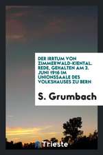 Der Irrtum Von Zimmerwald-Kiental. Rede, Gehalten Am 3. Juni 1916 Im Unionssaale Des Volkshauses Zu Bern