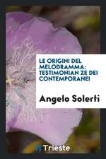 Le Origini del Melodramma: Testimonian Ze Dei Contemporanei