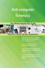 Anti-computer forensics The Ultimate Step-By-Step Guide