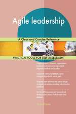 Agile leadership A Clear and Concise Reference