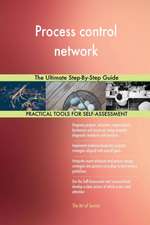 Process control network The Ultimate Step-By-Step Guide