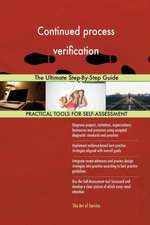 Continued process verification The Ultimate Step-By-Step Guide