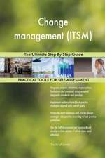 Change management (ITSM) The Ultimate Step-By-Step Guide