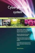 Cyber-physical system Complete Self-Assessment Guide