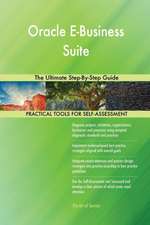 Oracle E-Business Suite The Ultimate Step-By-Step Guide