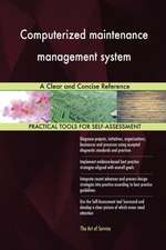Computerized maintenance management system A Clear and Concise Reference