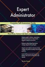 Expert Administrator Complete Self-Assessment Guide