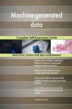 Machine-generated data Complete Self-Assessment Guide