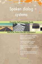 Spoken dialog systems Complete Self-Assessment Guide