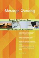 Message Queuing Complete Self-Assessment Guide