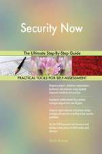 Security Now The Ultimate Step-By-Step Guide