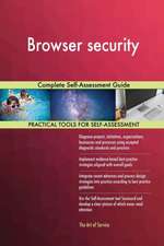 Browser security Complete Self-Assessment Guide