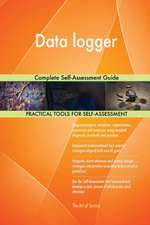 Data logger Complete Self-Assessment Guide