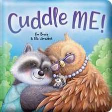 Cuddle Me!: Padded Board Book