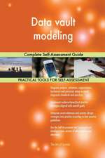 Data vault modeling Complete Self-Assessment Guide