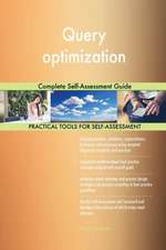 Query optimization Complete Self-Assessment Guide