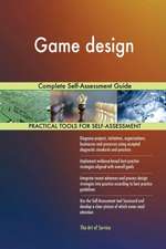 Game design Complete Self-Assessment Guide