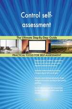 Control self-assessment The Ultimate Step-By-Step Guide