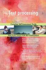 Text processing Complete Self-Assessment Guide