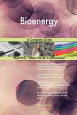 Bioenergy A Complete Guide