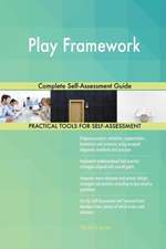 Play Framework Complete Self-Assessment Guide