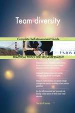Team diversity Complete Self-Assessment Guide