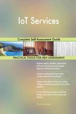 IoT Services Complete Self-Assessment Guide