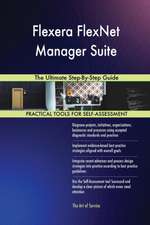 Flexera FlexNet Manager Suite The Ultimate Step-By-Step Guide