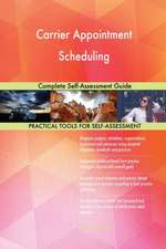 Carrier Appointment Scheduling Complete Self-Assessment Guide