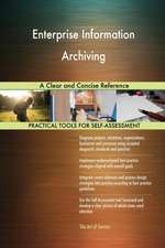 Enterprise Information Archiving A Clear and Concise Reference
