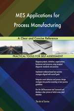 MES Applications for Process Manufacturing A Clear and Concise Reference