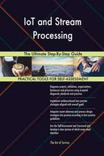 IoT and Stream Processing The Ultimate Step-By-Step Guide