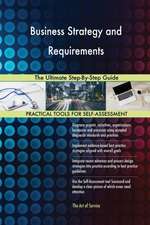 Business Strategy and Requirements The Ultimate Step-By-Step Guide