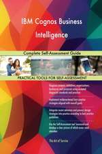 IBM Cognos Business Intelligence Complete Self-Assessment Guide