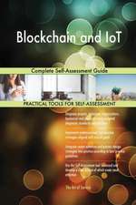 Blockchain and IoT Complete Self-Assessment Guide