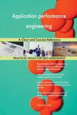 Application performance engineering A Clear and Concise Reference