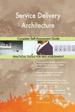 Service Delivery Architecture Complete Self-Assessment Guide