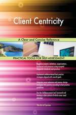 Client Centricity A Clear and Concise Reference