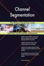 Channel Segmentation The Ultimate Step-By-Step Guide