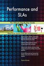 Performance and SLAs The Ultimate Step-By-Step Guide