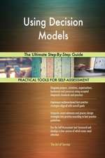 Using Decision Models The Ultimate Step-By-Step Guide