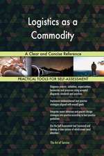 Logistics as a Commodity A Clear and Concise Reference