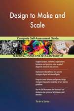 Design to Make and Scale Complete Self-Assessment Guide