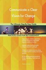 Communicate a Clear Vision for Change The Ultimate Step-By-Step Guide