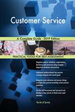 Customer Service A Complete Guide - 2019 Edition