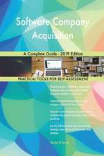 Software Company Acquisition A Complete Guide - 2019 Edition