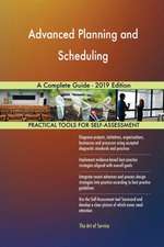 Advanced Planning and Scheduling A Complete Guide - 2019 Edition