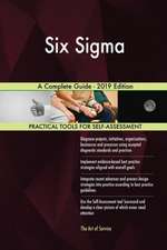 Six Sigma A Complete Guide - 2019 Edition