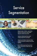 Service Segmentation Complete Self-Assessment Guide